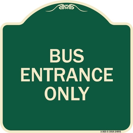 Signmission Entrance Bus Entrance Only Heavy-Gauge Aluminum Architectural Sign, 18" x 18", G-1818-24095 A-DES-G-1818-24095